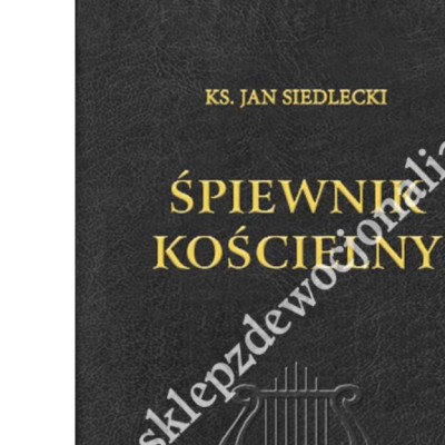 ŚPIEWNIK KOŚCIELNY - KS. JAN SIEDLECKI - wyd. XLI (41)