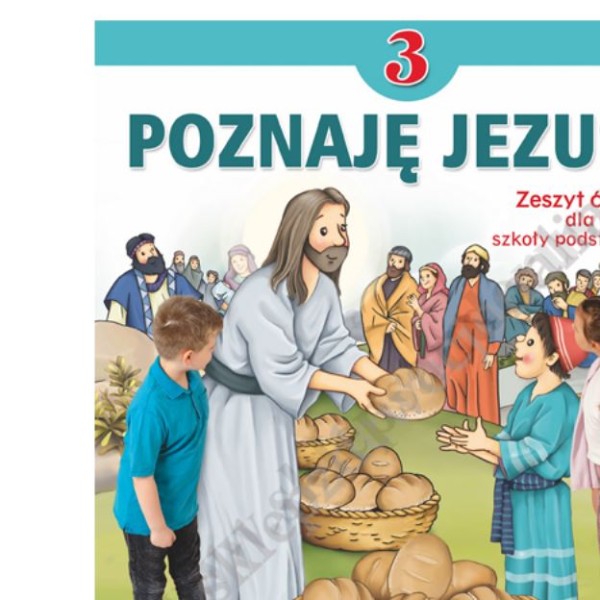 POZNAJĘ JEZUSA - KLASA 3 POD. - ZESZYT ĆWICZEŃ - WYD.JEDNOŚĆ.