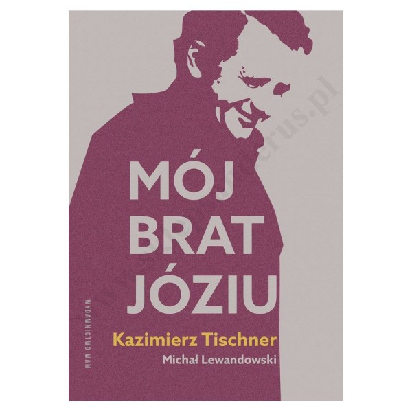 MÓJ BRAT JÓZIU. KAZIMIERZ TISCHNER