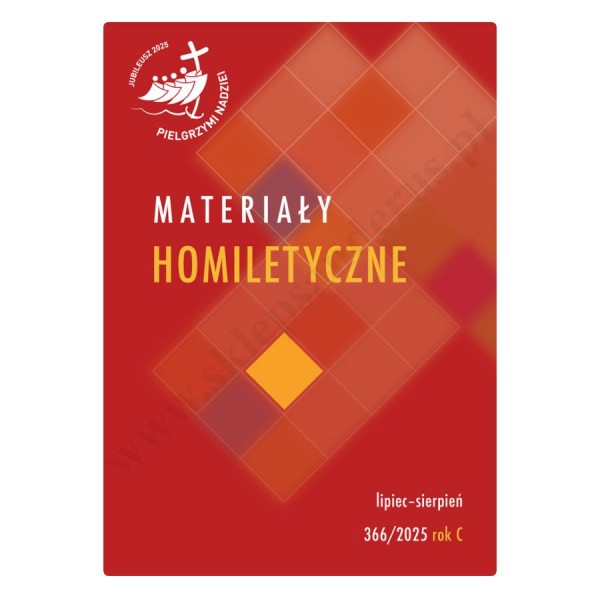 MATERIAŁY HOMILETYCZNE - lipiec/sierpień rok C - 366/2025