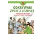 ODKRYWAM ŻYCIE Z JEZUSEM - KLASA 4 POD. - KATECHIZM - WYD. JEDNOŚĆ