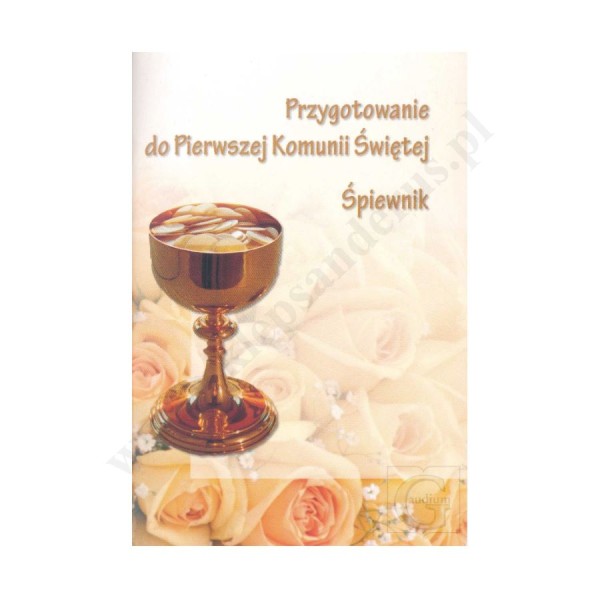 PRZYGOTOWANIE DO I KOMUNII ŚWIĘTEJ - ŚPIEWNIK