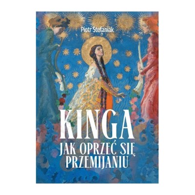 KINGA. JAK OPRZEĆ SIĘ PRZEMIJANIU