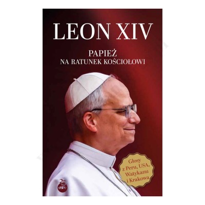 LEON XIV. PAPIEŻ NA RATUNEK KOŚCIOŁOWI