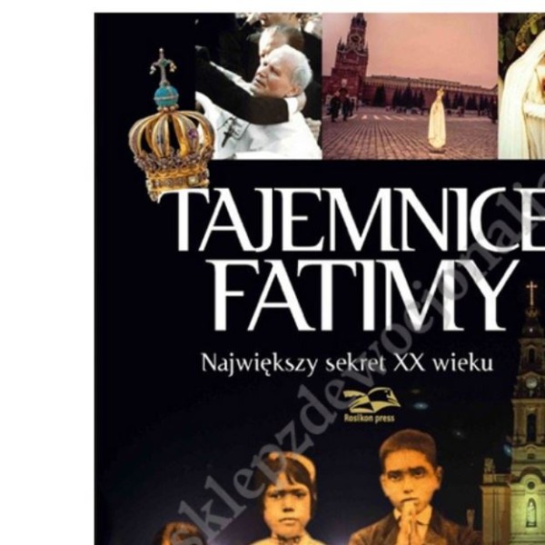 TAJEMNICE FATIMY - NAJWIĘKSZY SEKRET XX WIEKU