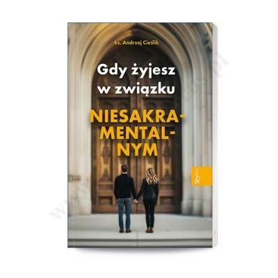 GDY ŻYJSZE W ZWIĄZKU NIESAKRAMENTALNYM