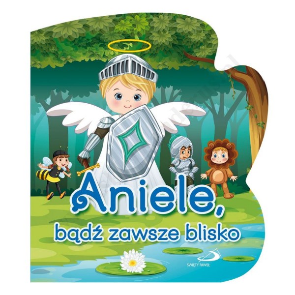 ANIELE, BĄDŹ ZAWSZE BLISKO