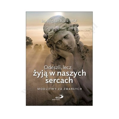 ODESZLI, LECZ ŻYJĄ W NASZYCH SERCACH