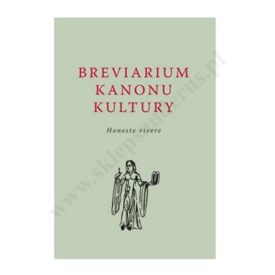 BREVIARIUM KANONU KULTURY. HONESTE VIVERE