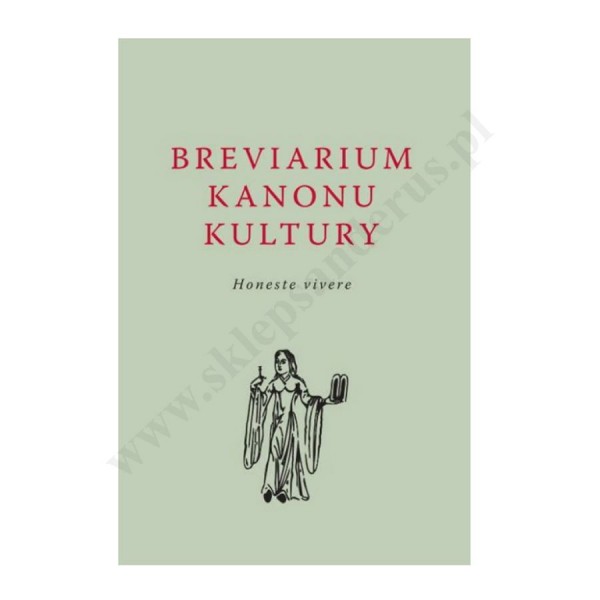 BREVIARIUM KANONU KULTURY. HONESTE VIVERE