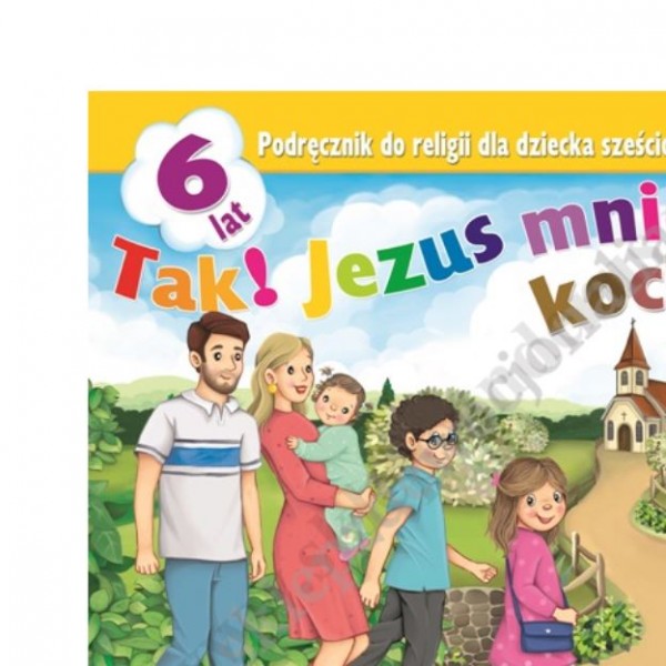 TAK! JEZUS MNIE KOCHA - 6-LATKI - KATECHIZM - WYD.JEDNOŚĆ