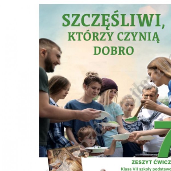 SZCZĘŚLIWI, KTÓRZY CZYNIĄ DOBRO - KLASA 7 POD. - ZESZYT ĆWICZEŃ -  WYD. JEDNOŚĆ