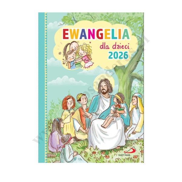 EWANGELIA DLA DZIECI - oprawa miękka 2026 EWANGELIA DLA DZIECI - oprawa miękka 2026