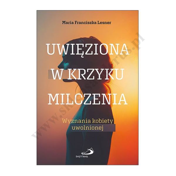 UWIĘŻIONA W KRZYKU MILCZENIA