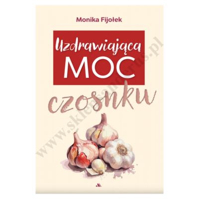 UZDRAWIAJĄCA MOC CZOSNKU