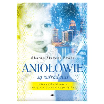 ANIOŁOWIE SĄ WŚRÓD NAS