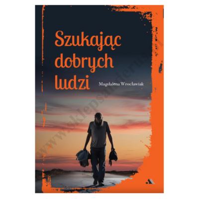 SZUKAJĄC DOBRYCH LUDZI