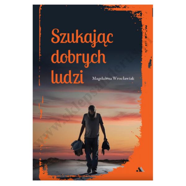 SZUKAJĄC DOBRYCH LUDZI