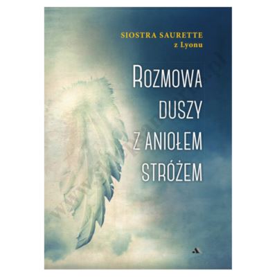 ROZMOWA DUSZY Z ANIOŁEM STRÓŻEM