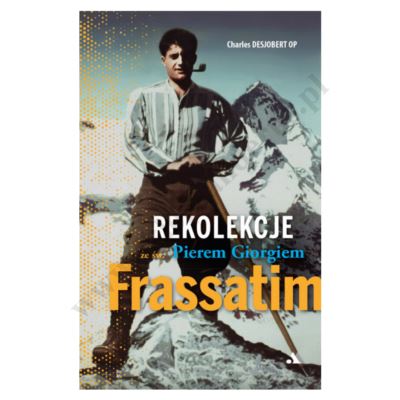 REKOLEKCIE ZE ŚW. PIEREM GIORGIEM FRASSATIM
