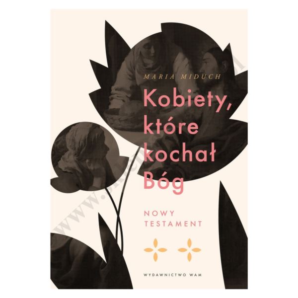 KOBIETY, KTÓRE KOCHAŁ BÓG KOBIETY, KTÓRE KOCHAŁ BÓG