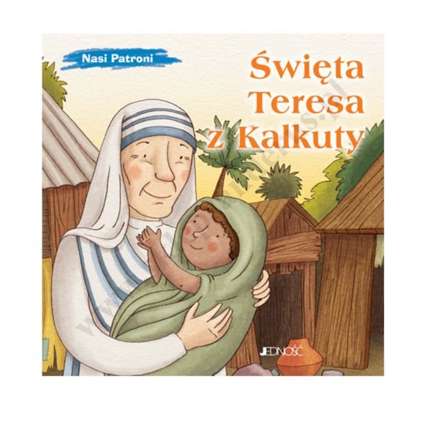 ŚW. TERESA Z KALKUTY. NASI PASTRONI ŚW. TERESA Z KALKUTY. NASI PASTRONI