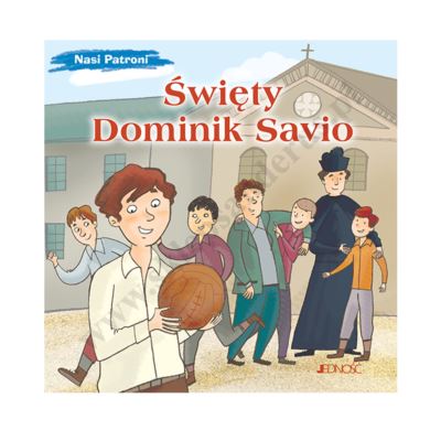 ŚW. DOMINIK SAVIO. NASI PATRONI