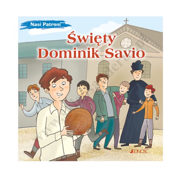ŚW. DOMINIK SAVIO. NASI PATRONI ŚW. DOMINIK SAVIO. NASI PATRONI