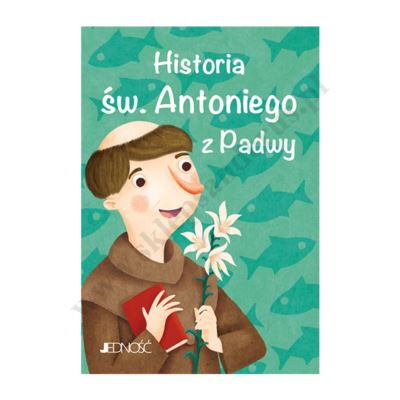 HISTORIA ŚW. ANTONIEGO Z PADWY
