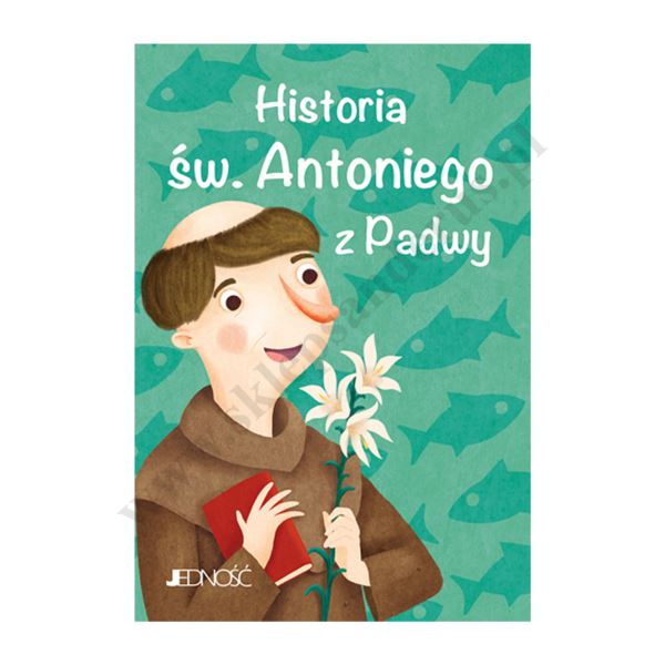 HISTORIA ŚW. ANTONIEGO Z PADWY HISTORIA ŚW. ANTONIEGO Z PADWY
