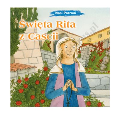 ŚWIĘTA RITA Z SASCII. NASI PATRONOWIE