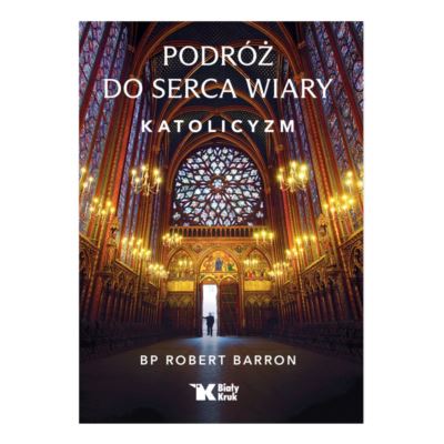 PODRÓŻ DO SERCA WIARY. KATOLICYZM