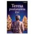 TERESA POSTANAWIA ŻYĆ
