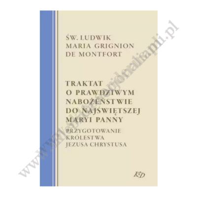 TRAKTAT O PRAWDZIWYM NABOŻEŃSTWIE DO NAJŚWIĘTSZEJ MARYI PANNY