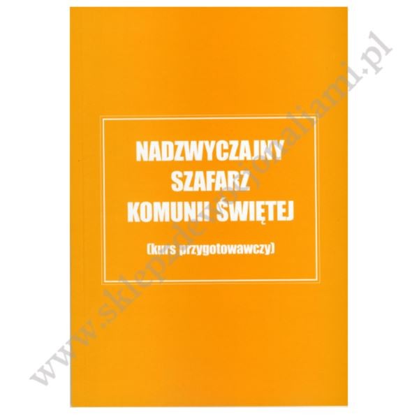NADZWYCZAJNY SZAFARZ KOMUNII ŚWIĘTEJ