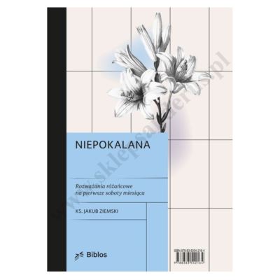 NIEPOKALANA. ROZWAŻANIA RÓŻAŃCOWE NA PIERWSZE SOBOTY MIESIĄCA