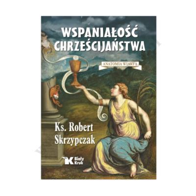 WSPANIAŁOŚĆ CHRZEŚCIJAŃSTWA. ANATOMIA WIARY 1