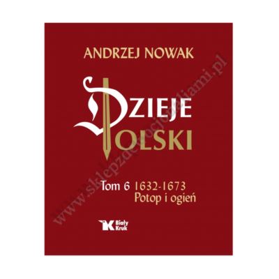 DZIEJE POLSKI - TOM 6 - 1632-1673 POTOP I OGIEŃ