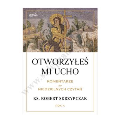 OTWORZYŁEŚ MI UCHO