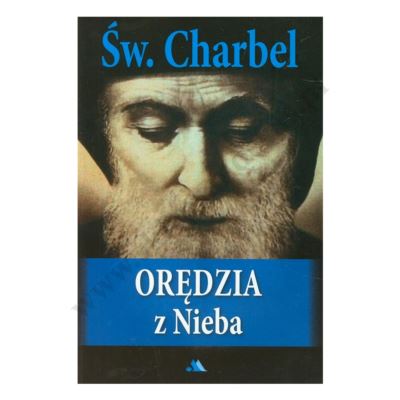 ŚW. CHARBEL ORĘDZIA Z NIEBA