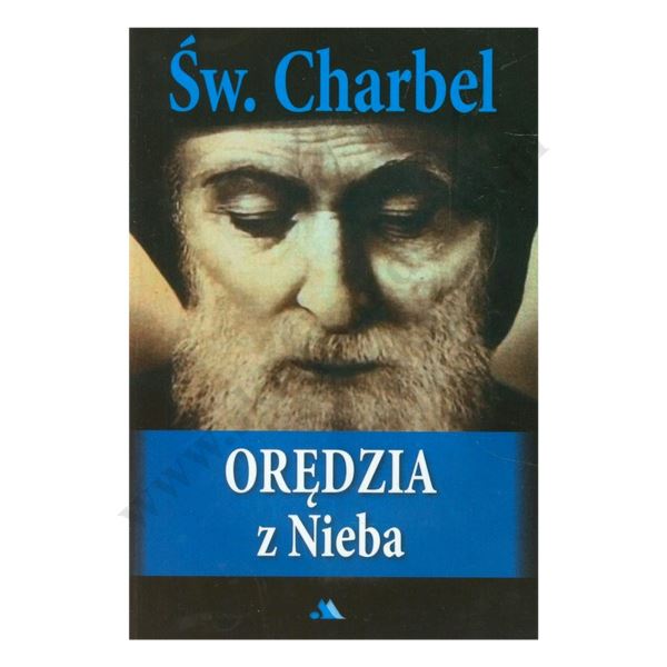 ŚW. CHARBEL ORĘDZIA Z NIEBA
