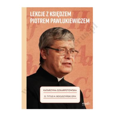 LEKCJE Z KS. PIOTREM PAWLUKIEWICZEM
