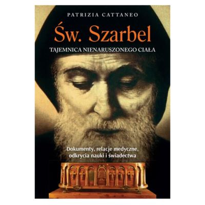 ŚW. SZARBEL TAJEMNICA NIENARUSZONEGO CIAŁA
