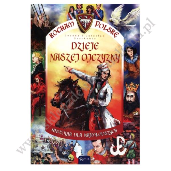 KOCHAM POLSKĘ. DZIEJE NASZEJ OJCZYZNY