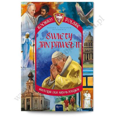 KOCHAM POLSKĘ - ŚWIĘTY JAN PAWEŁ II