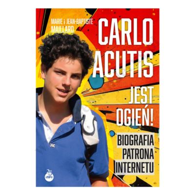 CARLO ACUTIS. JEST OGIEŃ!
