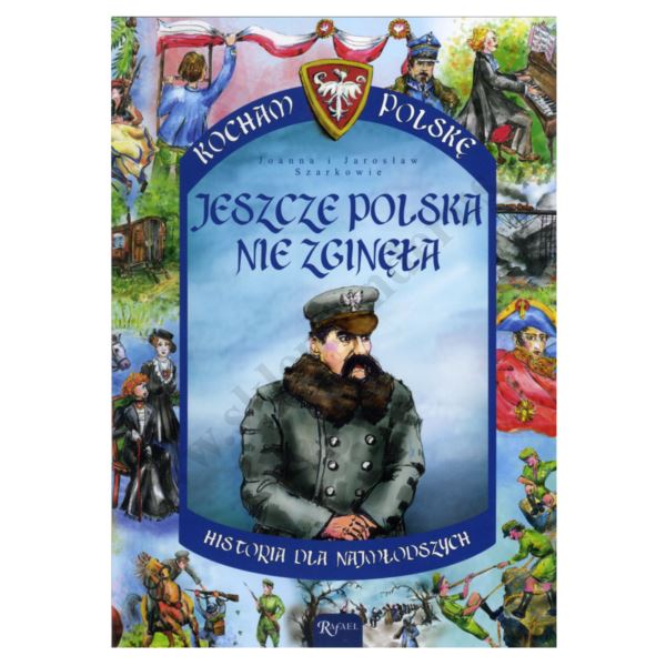 KOCHAM POLSKĘ. JESZCZE POLSKA NIE ZGINĘŁA