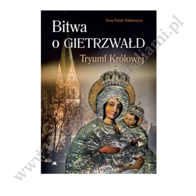 BITWA O GIETRZWAŁD. TRYUMF KRÓLOWEJ