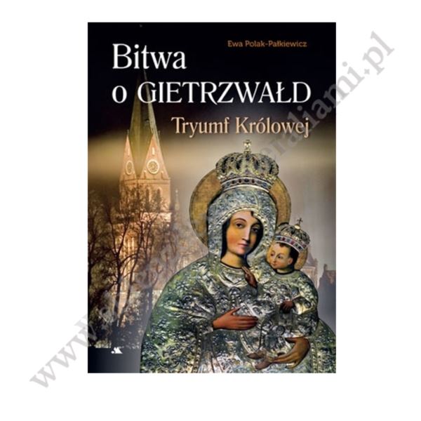 BITWA O GIETRZWAŁD. TRYUMF KRÓLOWEJ