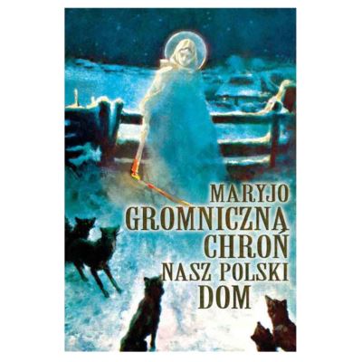 PLAKAT - MARYJO GROMNICZNA CHROŃ NASZ... - format 33,5 x 49 cm - 65022